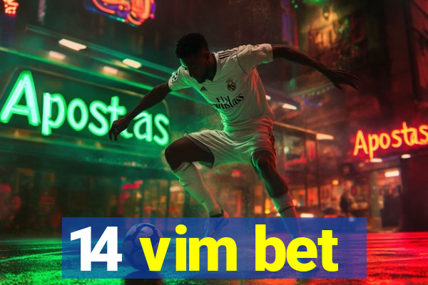 14 vim bet